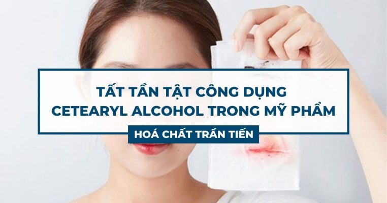 Cetearyl Alcohol Trong Mỹ Phẩm