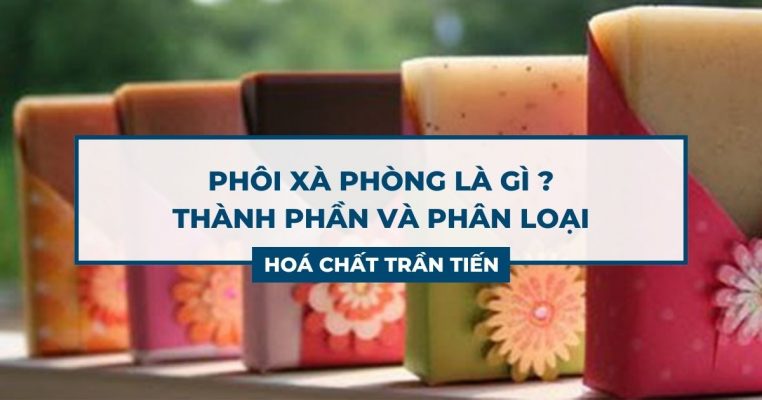 Phôi Xà Phòng Là Gì