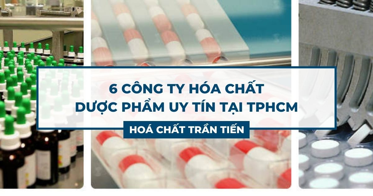 6 Công Ty Hóa Chất Dược Phẩm Uy Tín TPHCM | Hoá Chất Trần Tiến