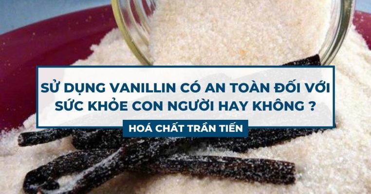 Vanillin Có Tốt Không