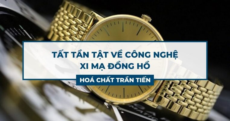 Công Nghệ Xi Mạ Đồng Hồ